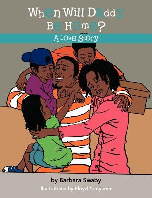 When Will Daddy Be Home? by Swaby, Barbara
