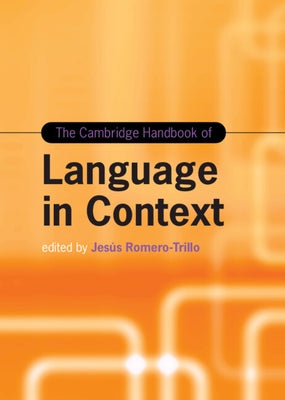 The Cambridge Handbook of Language in Context by Romero-Trillo, Jesús