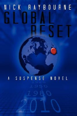 Global Reset: A Suspense Novel by Raybourne, Nick