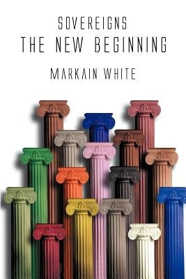 Sovereigns the New Beginning by White, Markain