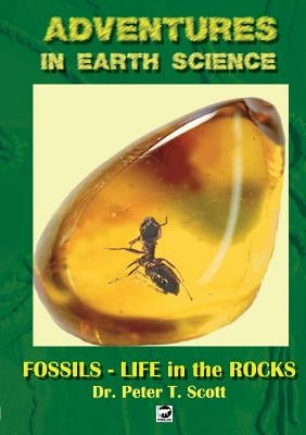 Fossils- Life in the Rocks by Scott, Peter T.