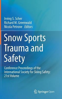 Snow Sports Trauma and Safety: Conference Proceedings of the International Society for Skiing Safety: 21st Volume by Scher, Irving S.