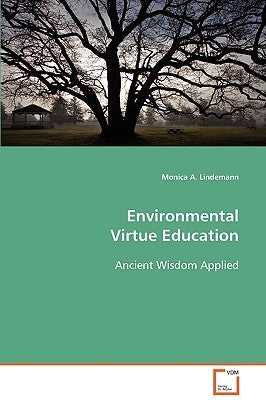 Environmental Virtue Education by Lindemann, Monica A.
