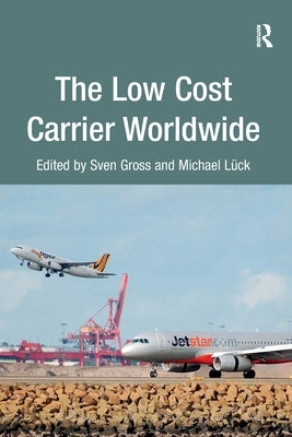 The Low Cost Carrier Worldwide by Gross, Sven