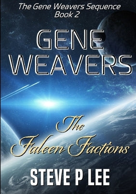 Gene Weavers: The Faleen Factions by Lee, Steve P.