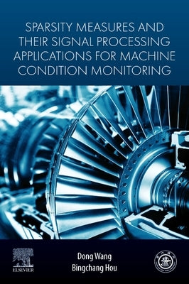 Sparsity Measures and Their Signal Processing Applications for Machine Condition Monitoring by Wang, Dong