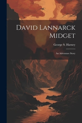 David Lannarck Midget: An Adventure Story by Harney, George S.