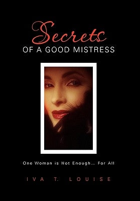 Secrets of a Good Mistress by Louise, Iva T.