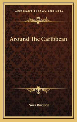 Around The Caribbean by Burglon, Nora