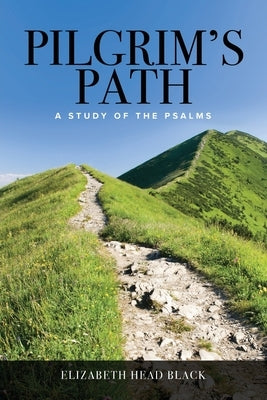 Pilgrim's Path: A Study of the Psalms by Black, Elizabeth Head