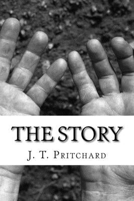 The Story: How I went from being an empty, insolent Schizophrenic to becoming addicted to God's love by Pritchard, Jason /. J. Thomas /. T.