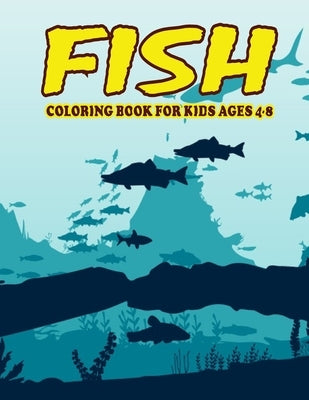Fish Coloring Book for Kids Ages 4-8: Amazing Fish Coloring Book for Kids. Fish Coloring Book for Kids Ages 4-8 by Mohammed1, Jamil