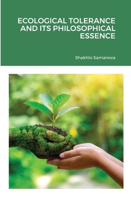 Ecological Tolerance and Its Philosophical Essence by Samanova, Shakhlo
