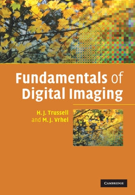 Fundamentals of Digital Imaging by Trussell, H. J.
