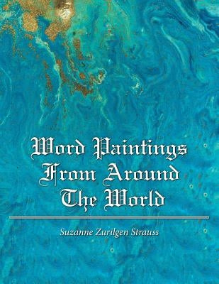 Word Paintings from Around the World by Strauss, Suzanne Zurilgen