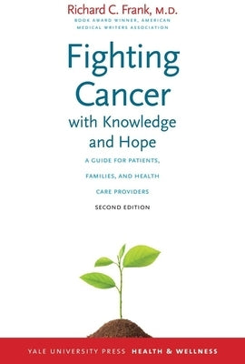 Fighting Cancer with Knowledge and Hope: A Guide for Patients, Families, and Health Care Providers by Frank, Richard C.