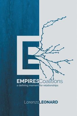 Empires vs. Coalitions: A Defining Moment for Relationships by Leonard, Lorenzo