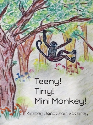 Teeny! Tiny! Mini Monkey! by Jacobson Stasney, Kirsten
