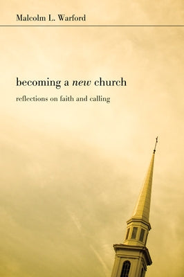 Becoming a New Church by Warford, Malcolm L.