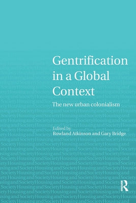 Gentrification in a Global Perspective: The New Urban Colonialism by Atkinson, Rowland