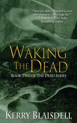 Waking the Dead: Book Two of The Dead Series by Blaisdell, Kerry