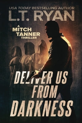Deliver Us From Darkness: A Suspense Thriller by Ryan, L. T.