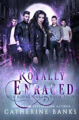 Royally Enraged: A Reverse Harem Fantasy by Banks, Catherine