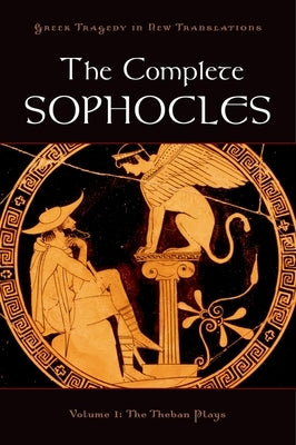 The Complete Sophocles: Volume I: The Theban Plays by Burian, Peter