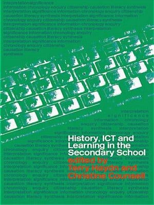 History, ICT and Learning in the Secondary School by Haydn, Terry