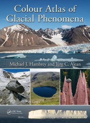 Colour Atlas of Glacial Phenomena by Hambrey, Michael J.