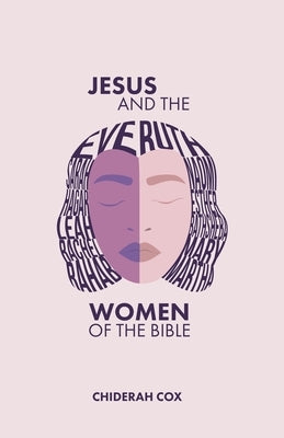 Jesus and the Women of the Bible by Cox, Chiderah