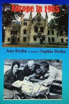 Europe in 1985: A chronological and photographic documentary by Dediu, Sophia