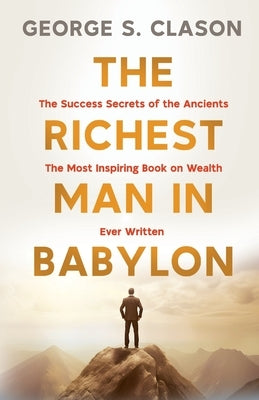 The Richest Man in Babylon by Clason, George S.