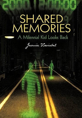 Shared Memories: A Millennial Kid Looks Back by Zwiebel, Jamie