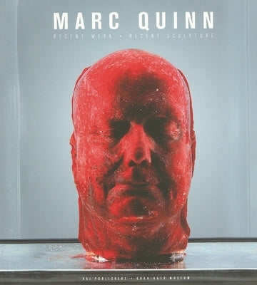 Marc Quinn: Recent Werk, Recent Sculpture by Quinn, Marc