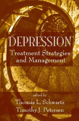 Depression: Treatment Strategies and Management by Schwartz, Thomas L.