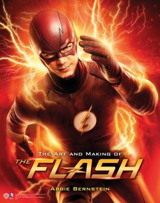 The Art and Making of the Flash by Bernstein, Abbie