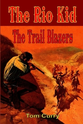 The Rio Kid: The Trail Blazers by Curry, Tom