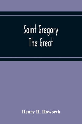 Saint Gregory The Great by H. Howorth, Henry
