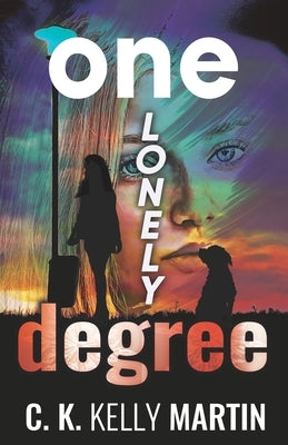 One Lonely Degree by Martin, C. K. Kelly