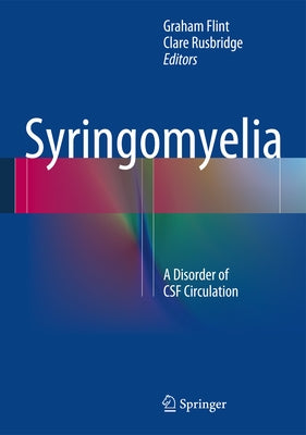 Syringomyelia: A Disorder of CSF Circulation by Flint, Graham