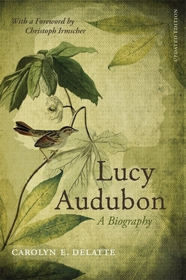 Lucy Audubon: A Biography (Updated) by DeLatte, Carolyn E.