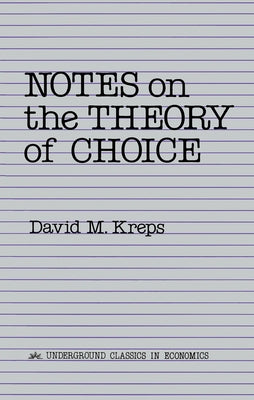 Notes On The Theory Of Choice by Kreps, David