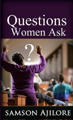 Questions Women Ask by Ajilore, Samson