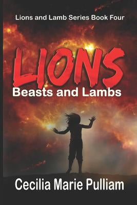 Lions, Beasts, and Lambs by Pulliam, Cecilia Marie