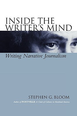 Inside Writers Mind Journalism by Bloom, Stephen G.