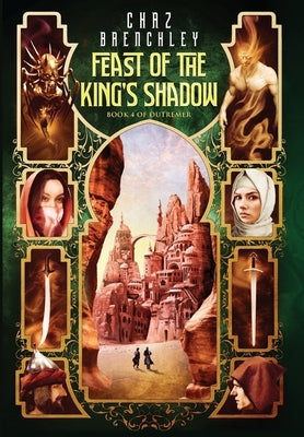 The Feast of the King's Shadow by Brenchley, Chaz