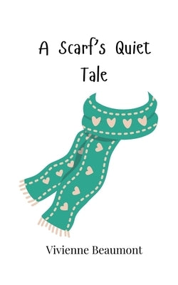 A Scarf's Quiet Tale by Beaumont, Vivienne