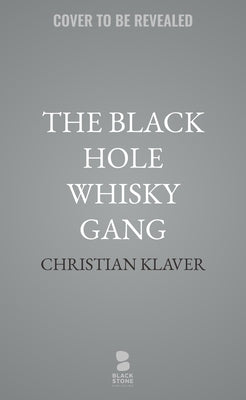 The Black Hole Whisky Gang: An Alternate History of Modern Detroit by Klaver, Christian
