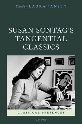Susan Sontag's Tangential Classics by Jansen, Laura
